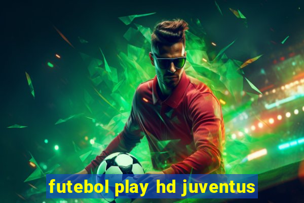 futebol play hd juventus